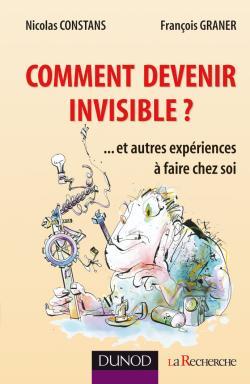 Comment devenir invisible ?... et autres expériences à faire chez soi