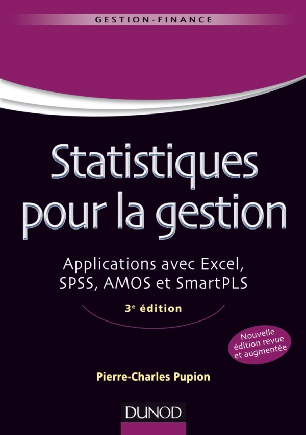 Statistiques pour la gestion - 3e édition - Applications avec Excel, SPSS, Amos et SmartPLS