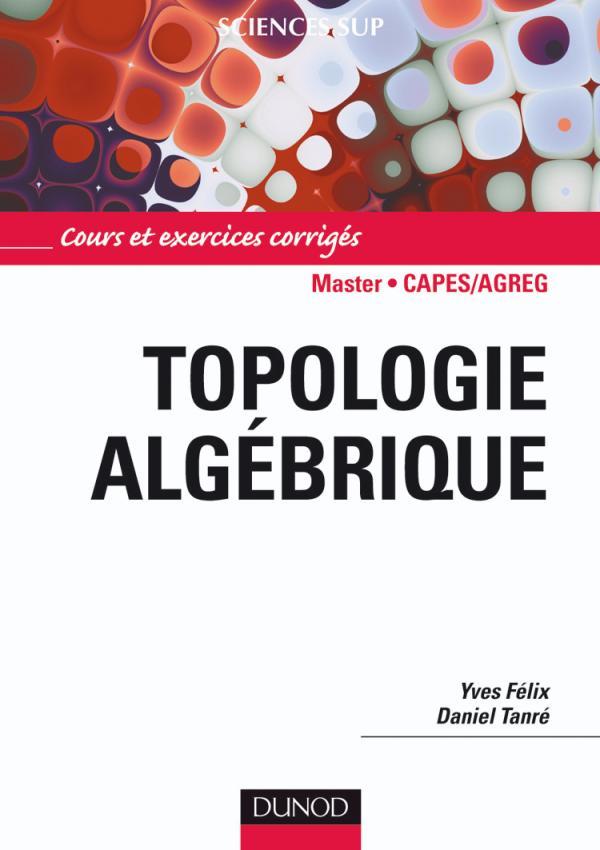 Topologie algébrique - Cours et exercices corrigés