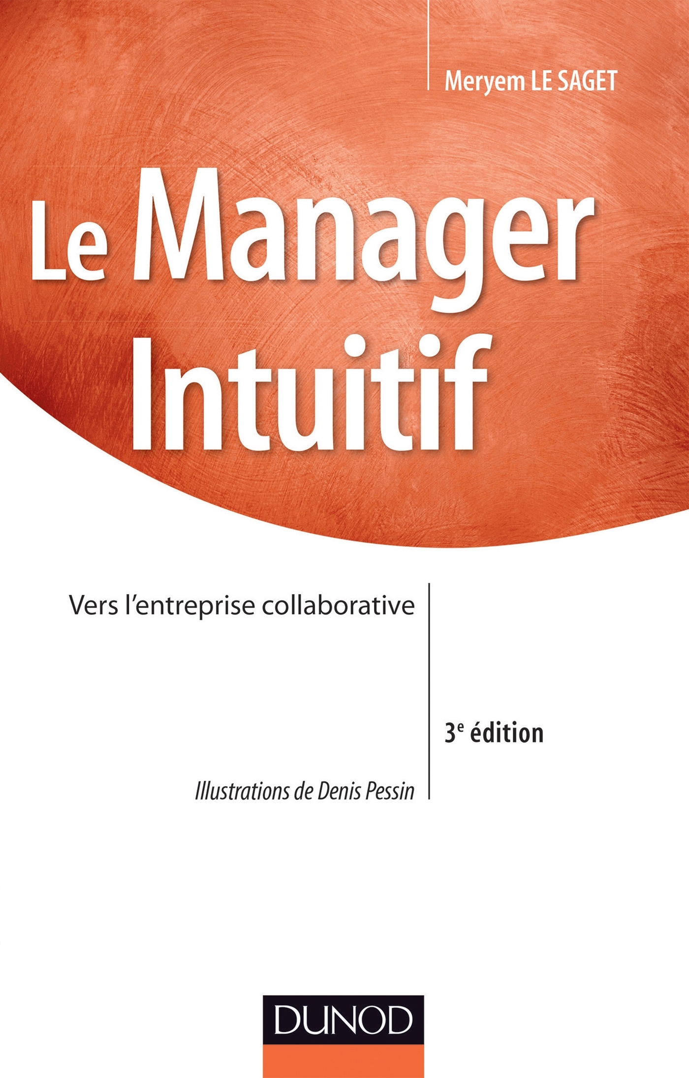 Le manager intuitif - 3e éd. - Vers l'entreprise collaborative
