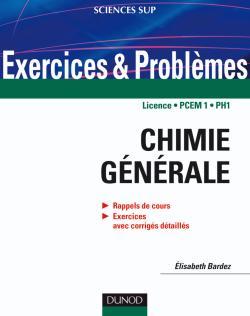 Exercices et problèmes de chimie générale - avec rappels de cours et méthodes
