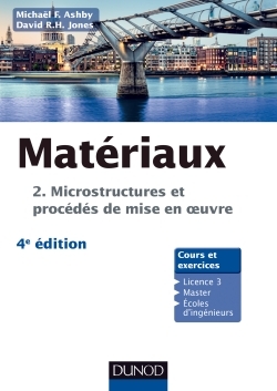 Matériaux - 4e éd. T.2 Microstructures, mise en oeuvre et conception