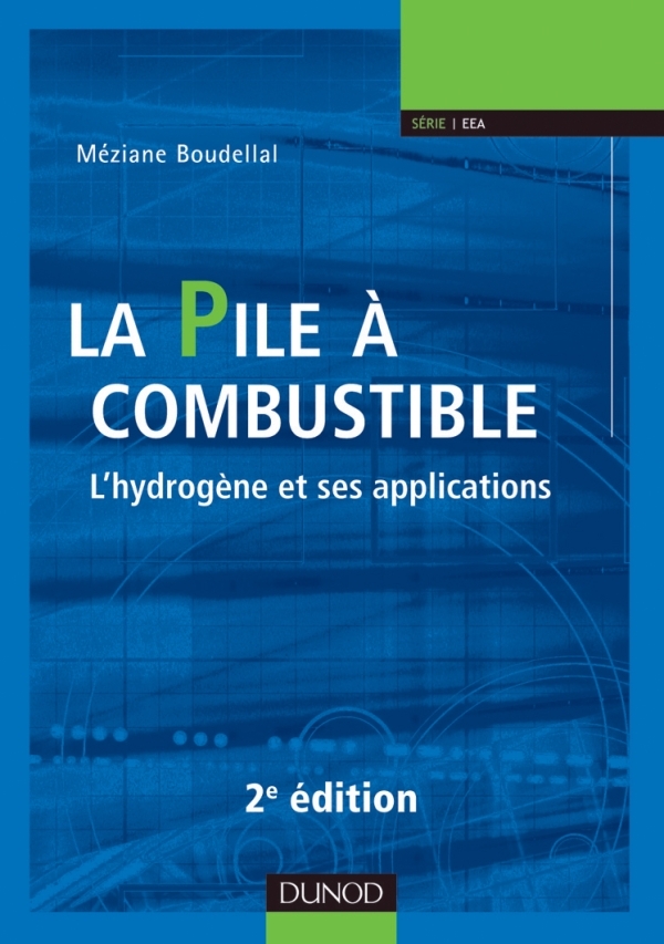 La pile à combustible - 2e éd. - L'hydrogène et ses applications