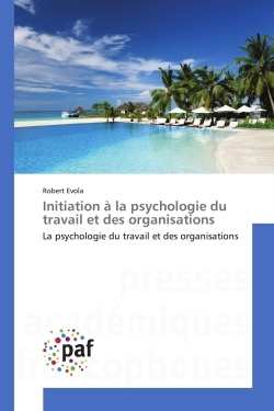 Initiation à la psychologie du travail et des organisations