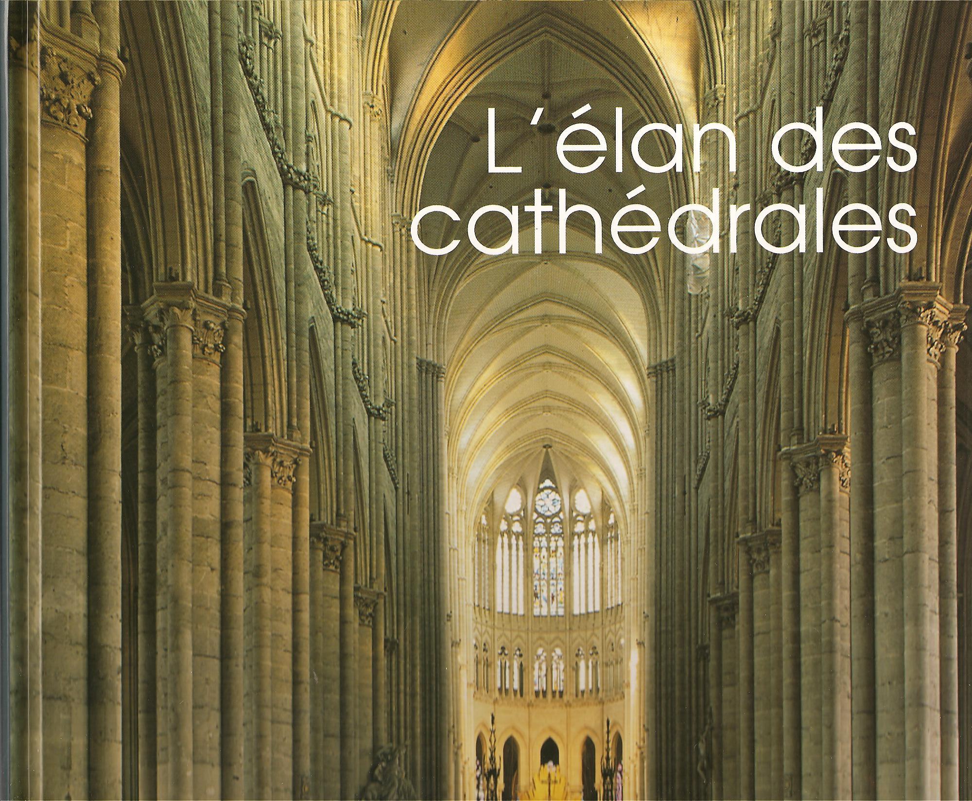 L'élan des cathédrales - Paris, Chartres, Reims, Amiens