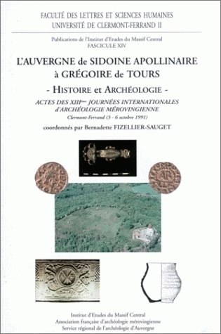 L'Auvergne de Sidoine Apollinaire à Grégoire de Tours - histoire et archéologie