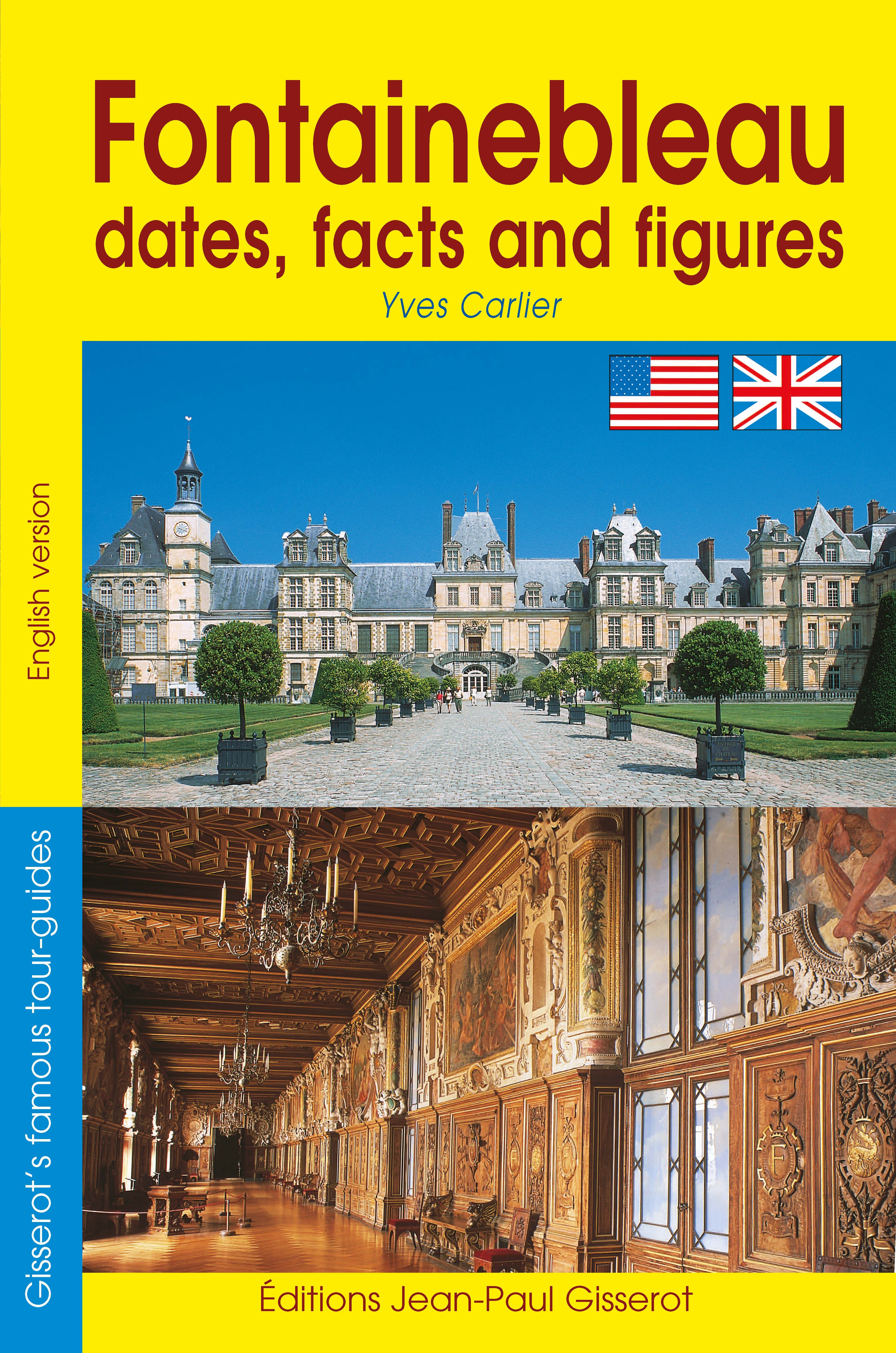 FONTAINEBLEAU, DATES, FACTS AND FIGURES