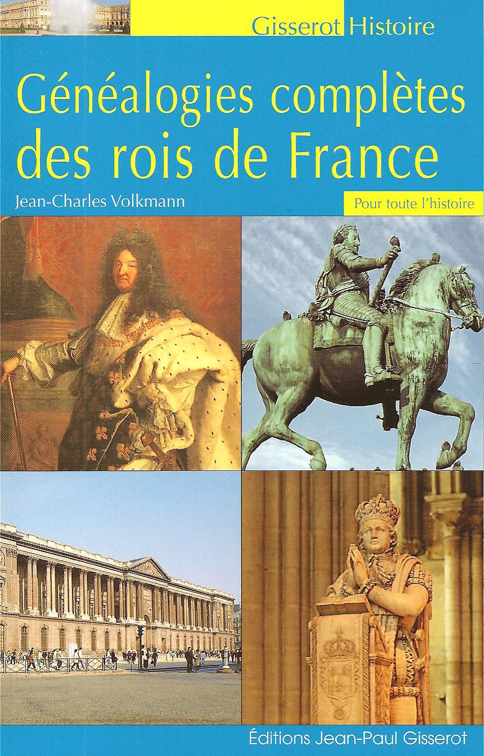 Généalogies complètes des rois de France