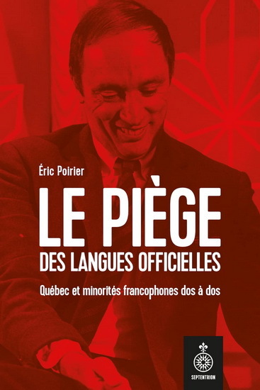 LE PIEGE DES LANGUES OFFICIELLES. QUEBEC ET MINORITES FRANCOPHONE