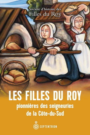 LES FILLES DU ROY PIONNIERES DES SEIGNEURIES DE LA COTE DU SUD