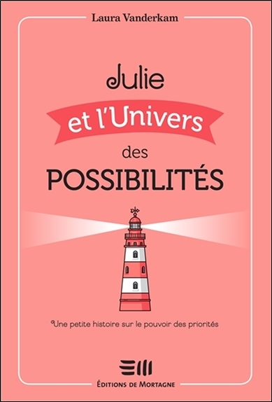 Julie et l'Univers des possibilités - Une petite histoire sur le pouvoir des priorités