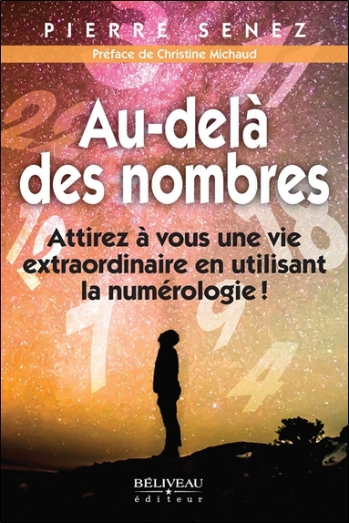 Au-delà des nombres - Attirez à vous une vie extraordinaire en utilisant la numérologie !