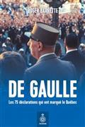 DE GAULLE. 75 DECLARATIONS QUI ONT MARQUE LE QUEBEC