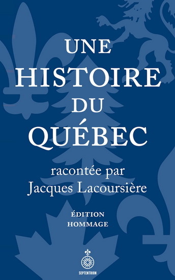 UNE HISTOIRE DU QUEBEC. EDITION HOMMAGE