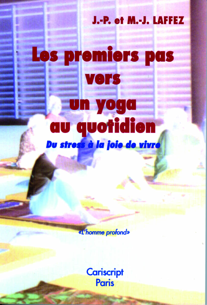 Les premiers pas vers un yoga au quotidien. Du stress à la joie de vivre.