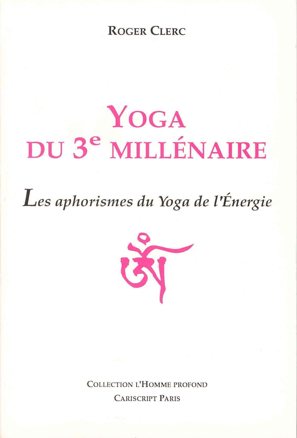 Yoga du 3e Millénaire. Les aphorismes du Yoga de l’énergie