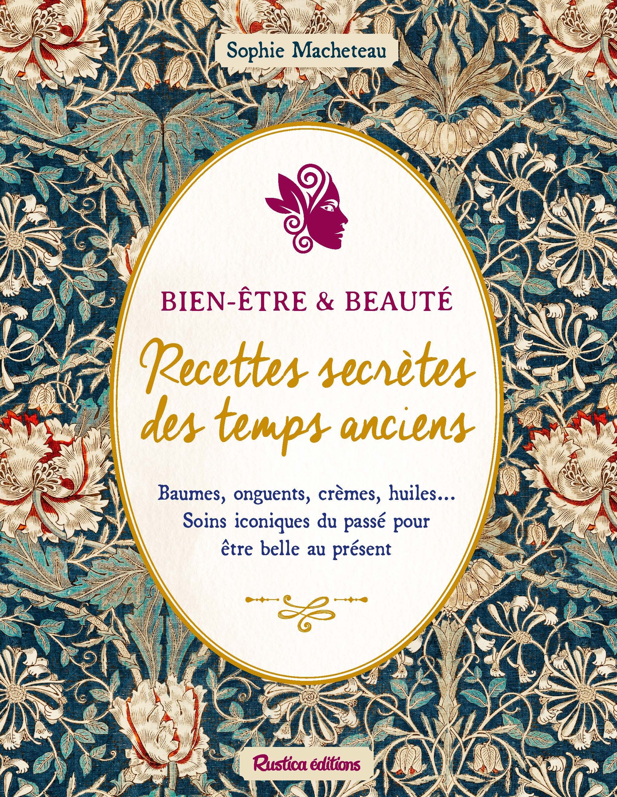 Beauté & bien-être : recettes secrètes des temps anciens