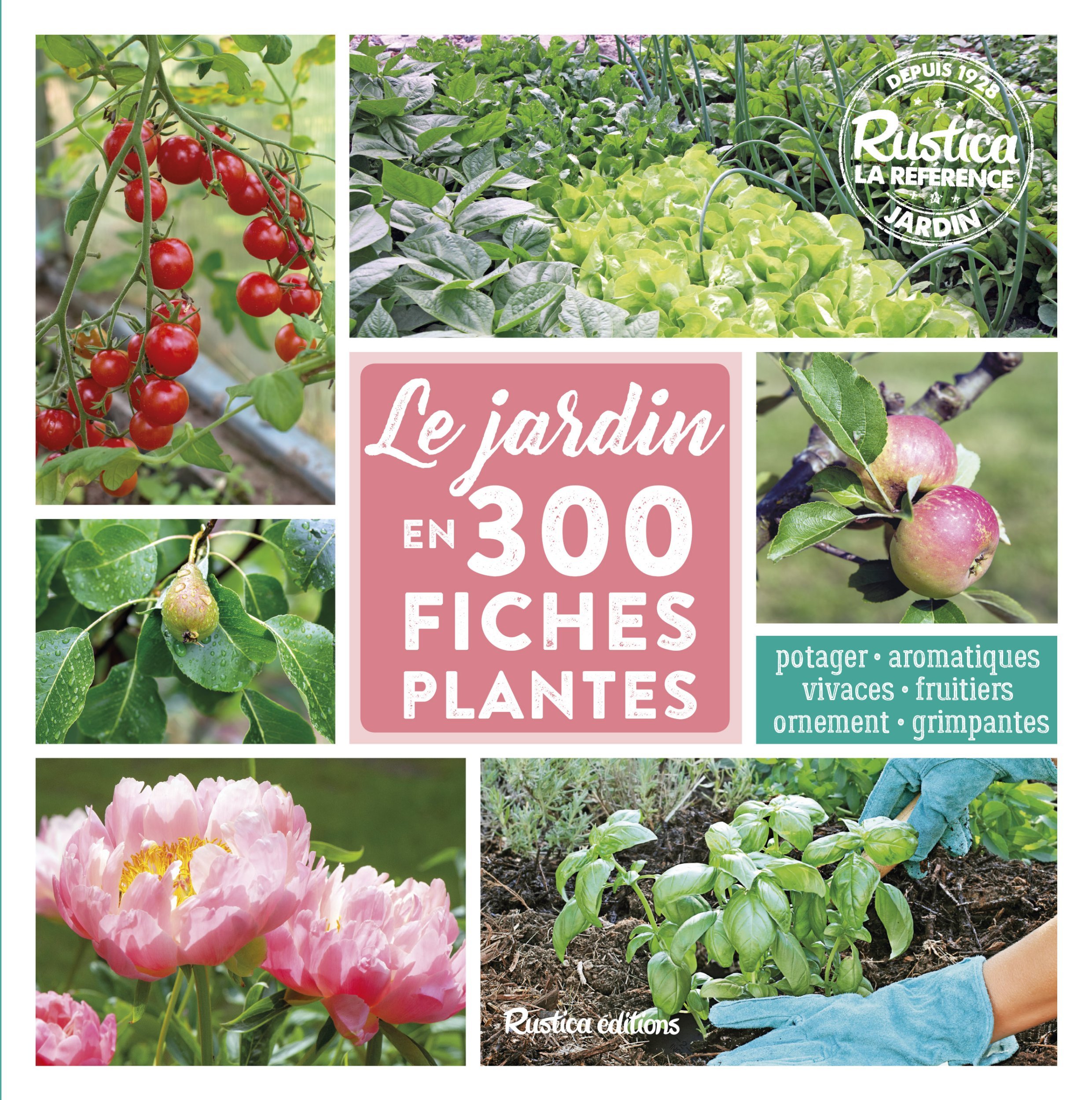 Le jardin en 300 fiches plantes