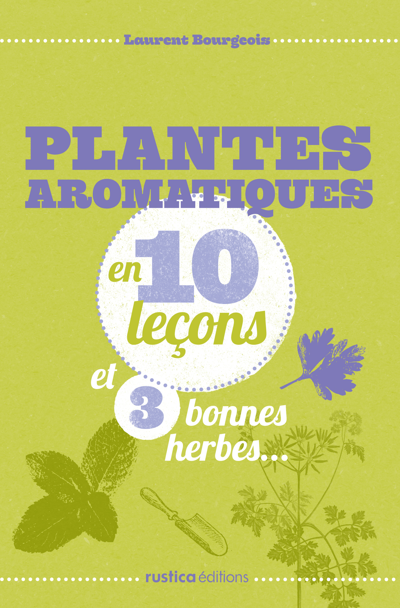 PLANTES AROMATIQUES EN 10 LECONS ET 3 BONNES HERBES