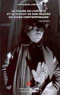 La figure de l'artiste et le statut de son oeuvre en Chine contemporaine