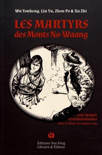 LES MARTYRS DES MONTS NO-WAANG UNE EPOPEE REVOLUTIONNAIRE DANS LA CHINE DES ANNEES 40 (BILINGUE)