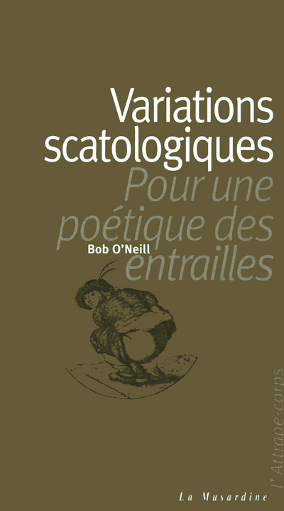 Variations scatologiques - Pour une poétique des entrailles