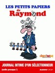 PETITS PAPIERS DE RAYMOND (LES)
