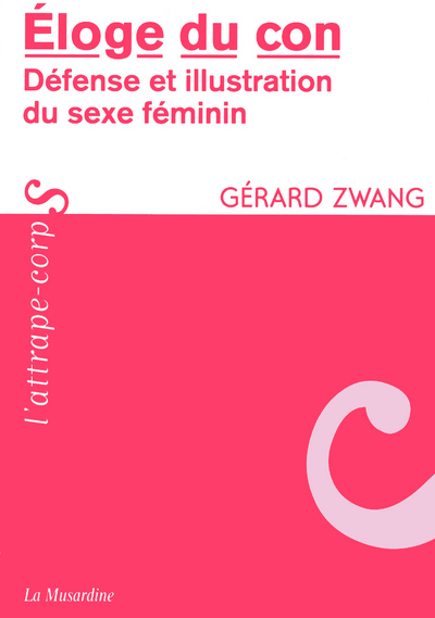 Eloge du con - Défense et illustration du sexe féminin