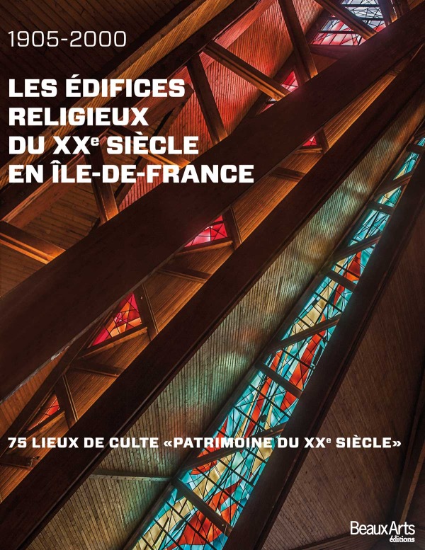 LES EDIFICES RELIGIEUX DU XXEME SIECLE EN ILE DE FRANCE 1905-2000
