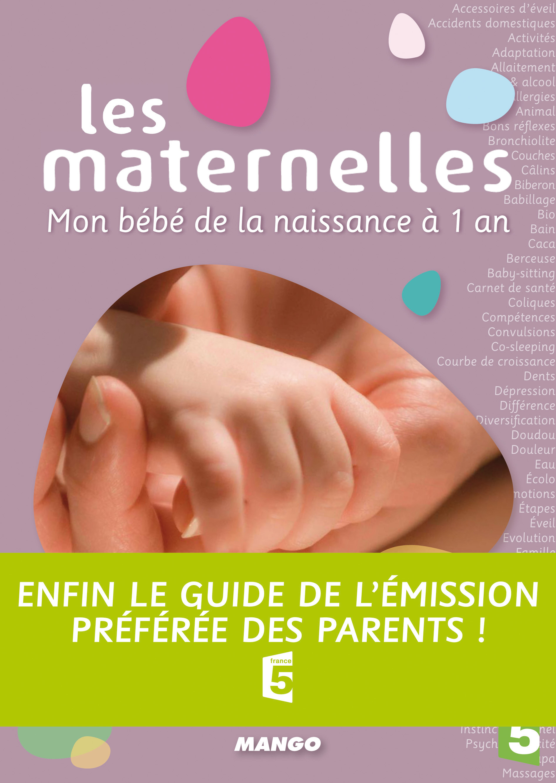 MATERNELLES(LES). MON BEBE DE LA NAISSANCE A 1 AN