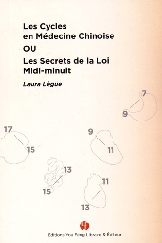 Les cycles en médecine chinoise ou Les secrets de la loi midi-minuit - Laura Lègue