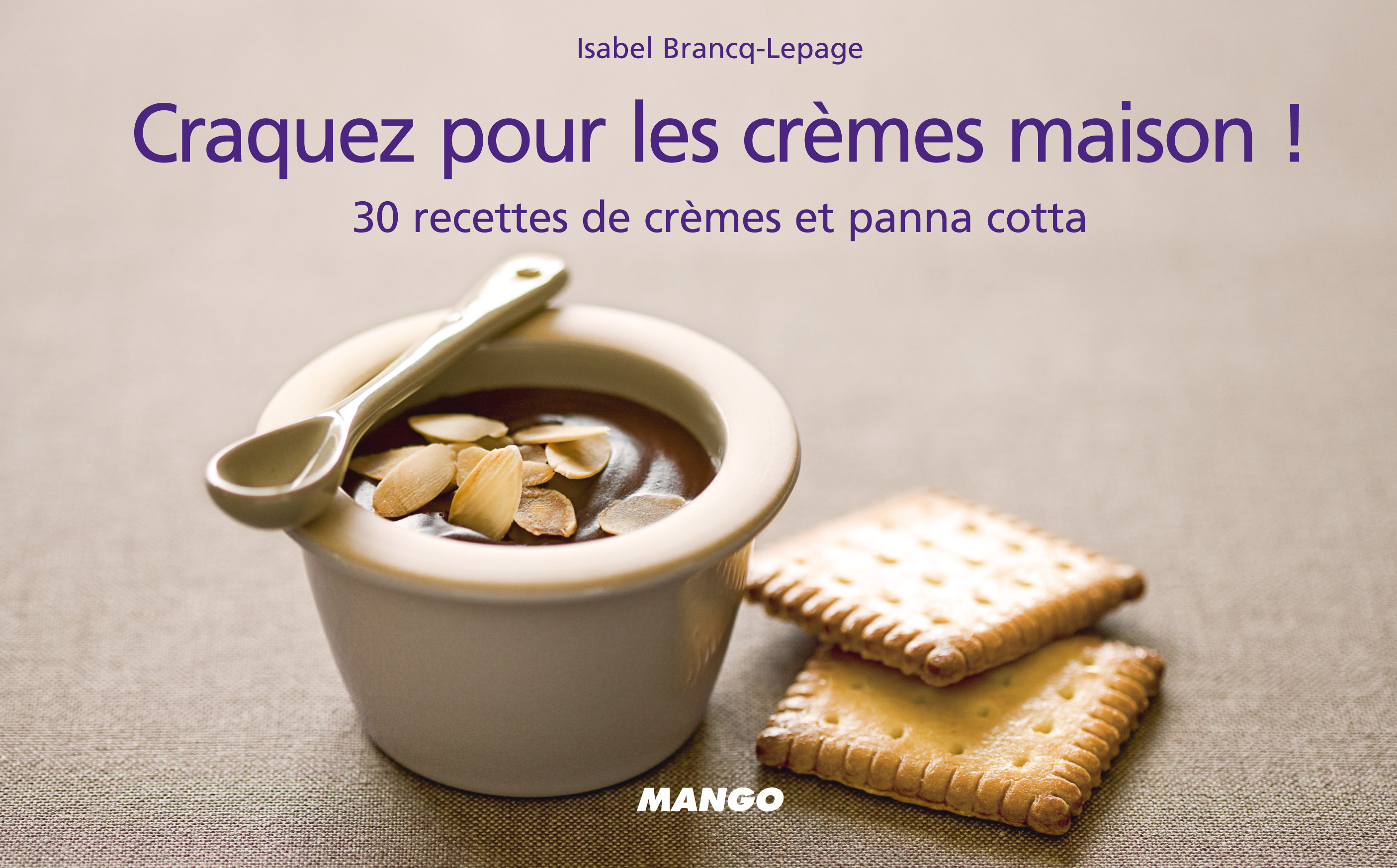CRAQUEZ POUR LES CREMES MAISON ! 30 RECETTES DE CREMES ET PANNA COTTA