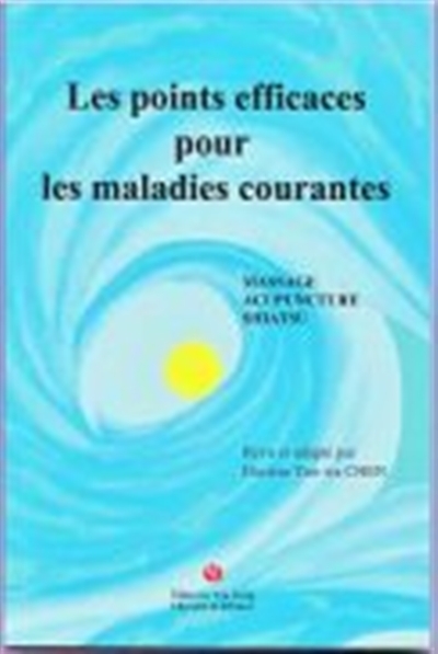 Les points efficaces pour les maladies courantes - acupuncture, massage, shiatsu