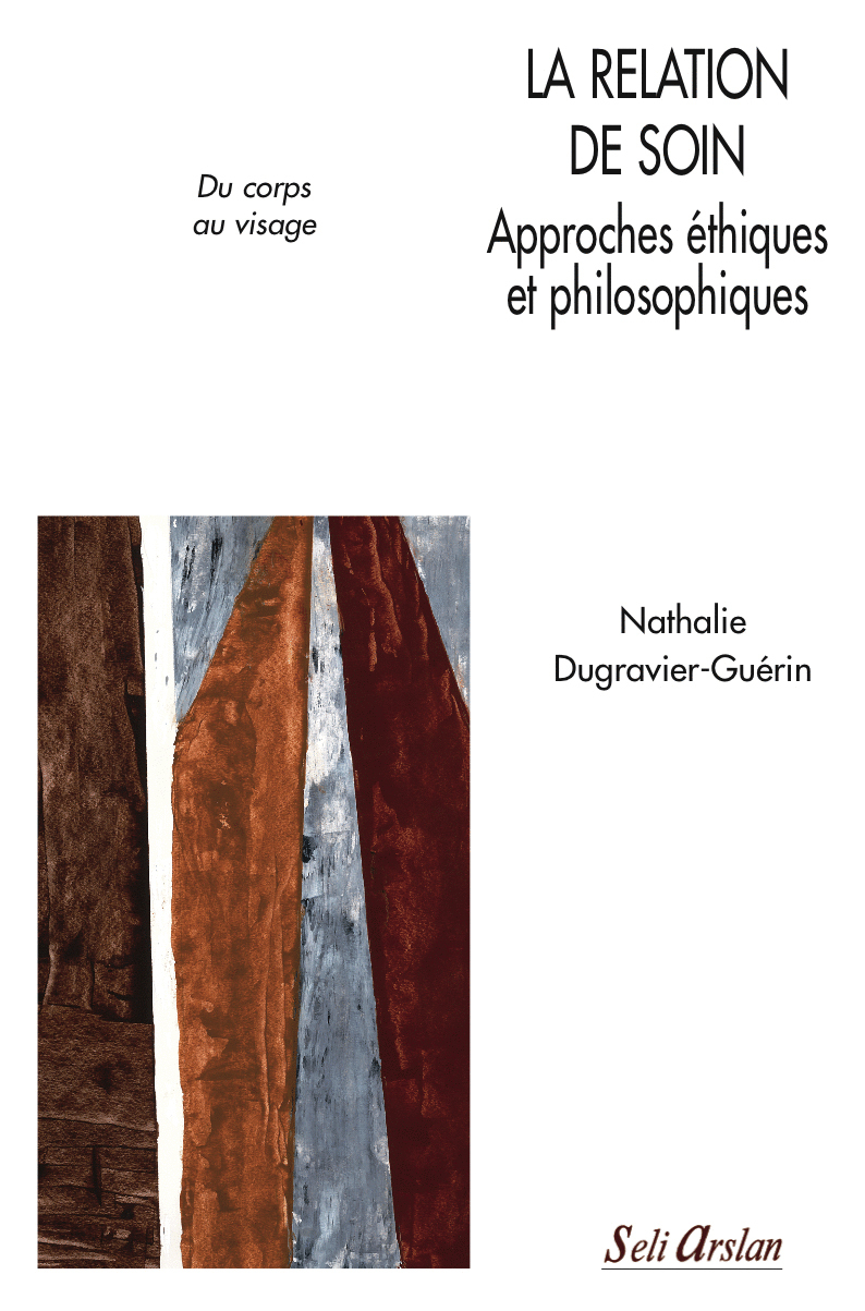 La relation de soin. Approches éthiques et philosophiques