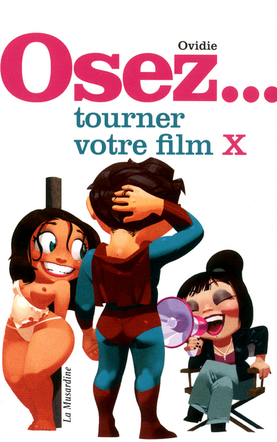 Osez tourner votre film X