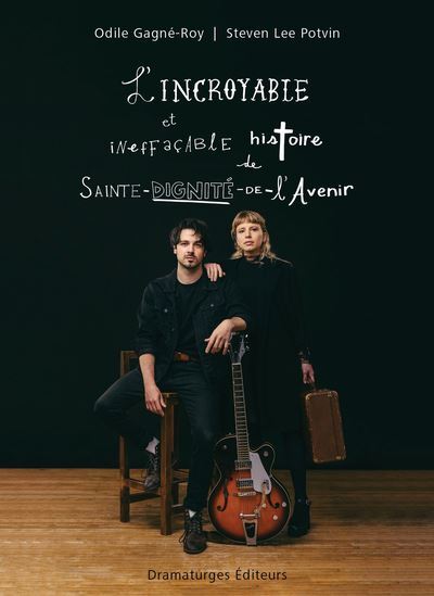 L'INCROYABLE ET INEFFACABLE HISTOIRE DE SAINTE-DIGNITE-DE-L'AVENI