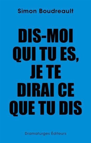 DIS-MOI QUI TU ES, JE TE DIRAI CE QUE TU DIS