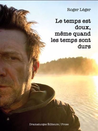 LE TEMPS EST DOUX, MEME QUAND LES TEMPS SONT DURS