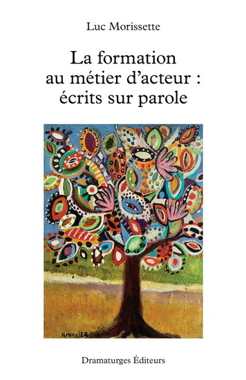 LA FORMATION AU METIER D'ACTEUR. ECRITS SUR PAROLE