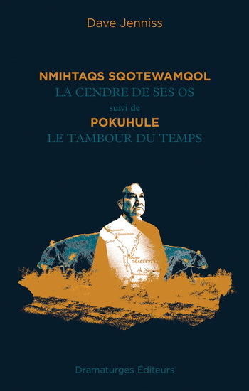 NMIHTAQS SQOTEWAMQOL LA CENDRE DE SES OS, SUIVI DE