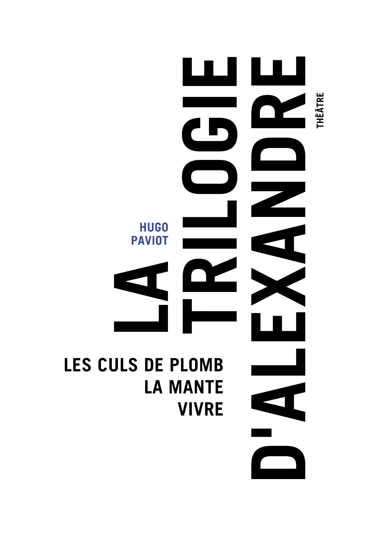 La Trilogie d'Alexandre (Les Culs de plomb / La Mante / Vivre)