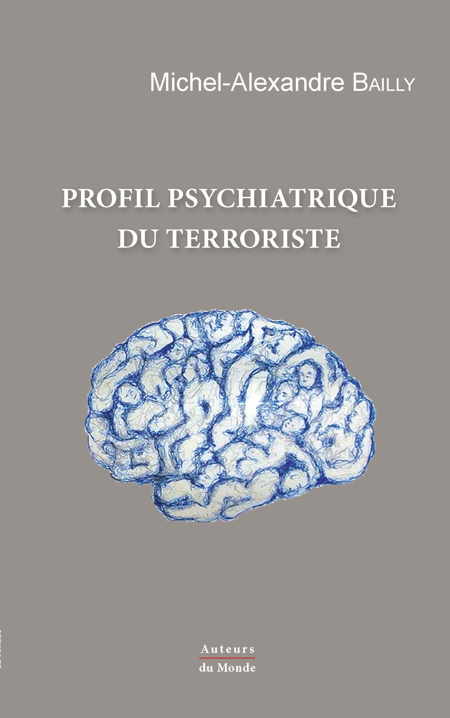 Profil psychiatrique du terroriste - comment déceler les terroristes avant le passage à l'acte ?