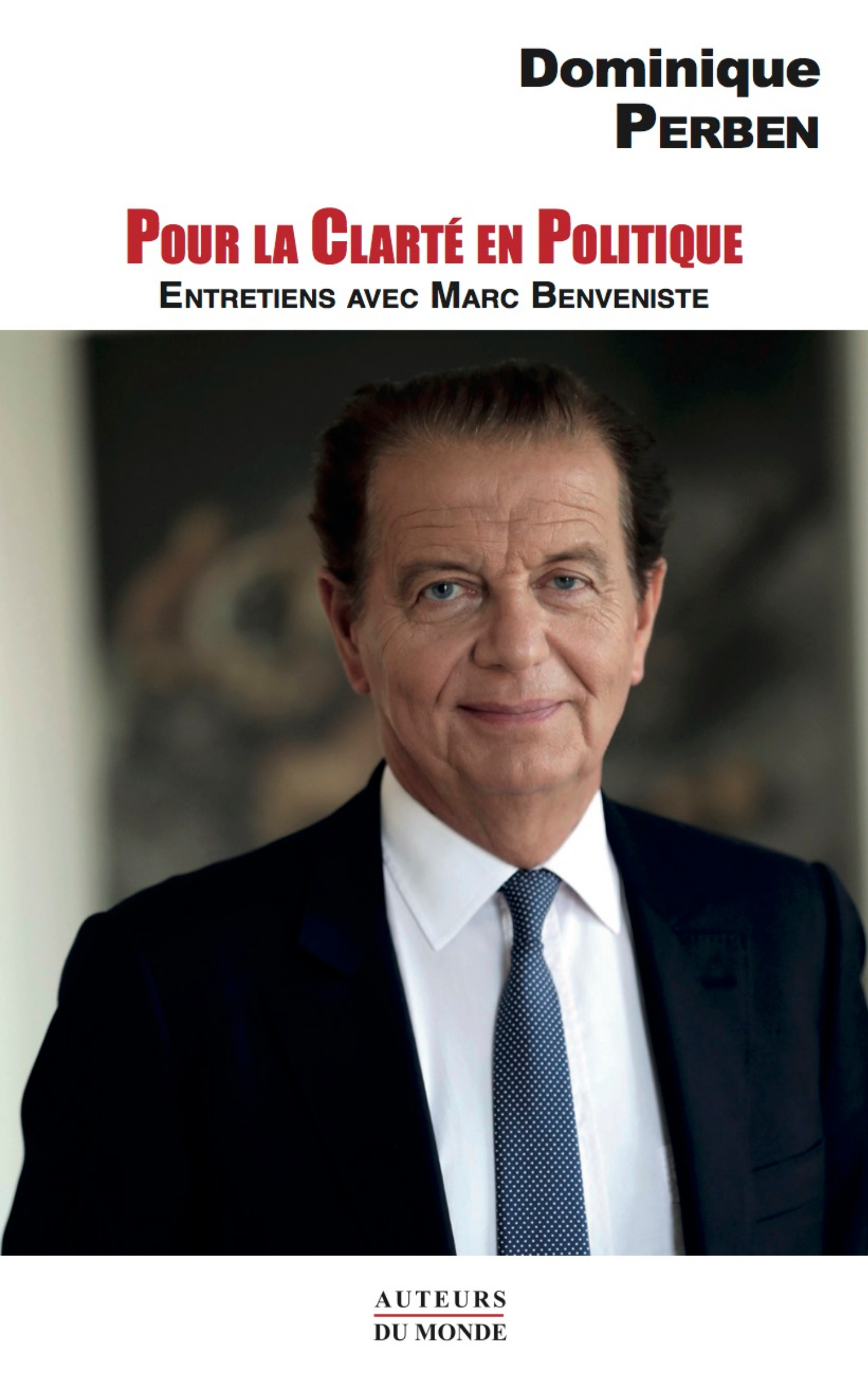 POUR LA CLARTE EN POLITIQUE : ENTRETIENS AVEC MARC BENVENISTE