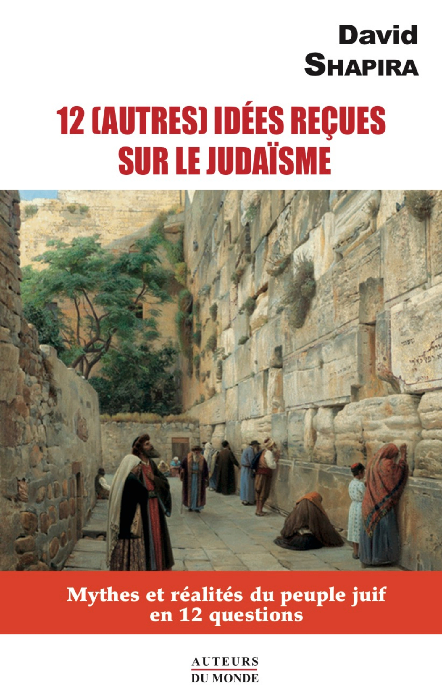 12 autres idées reçus sur le judaïsme - mythes et réalités du peuple juif en 12 questions