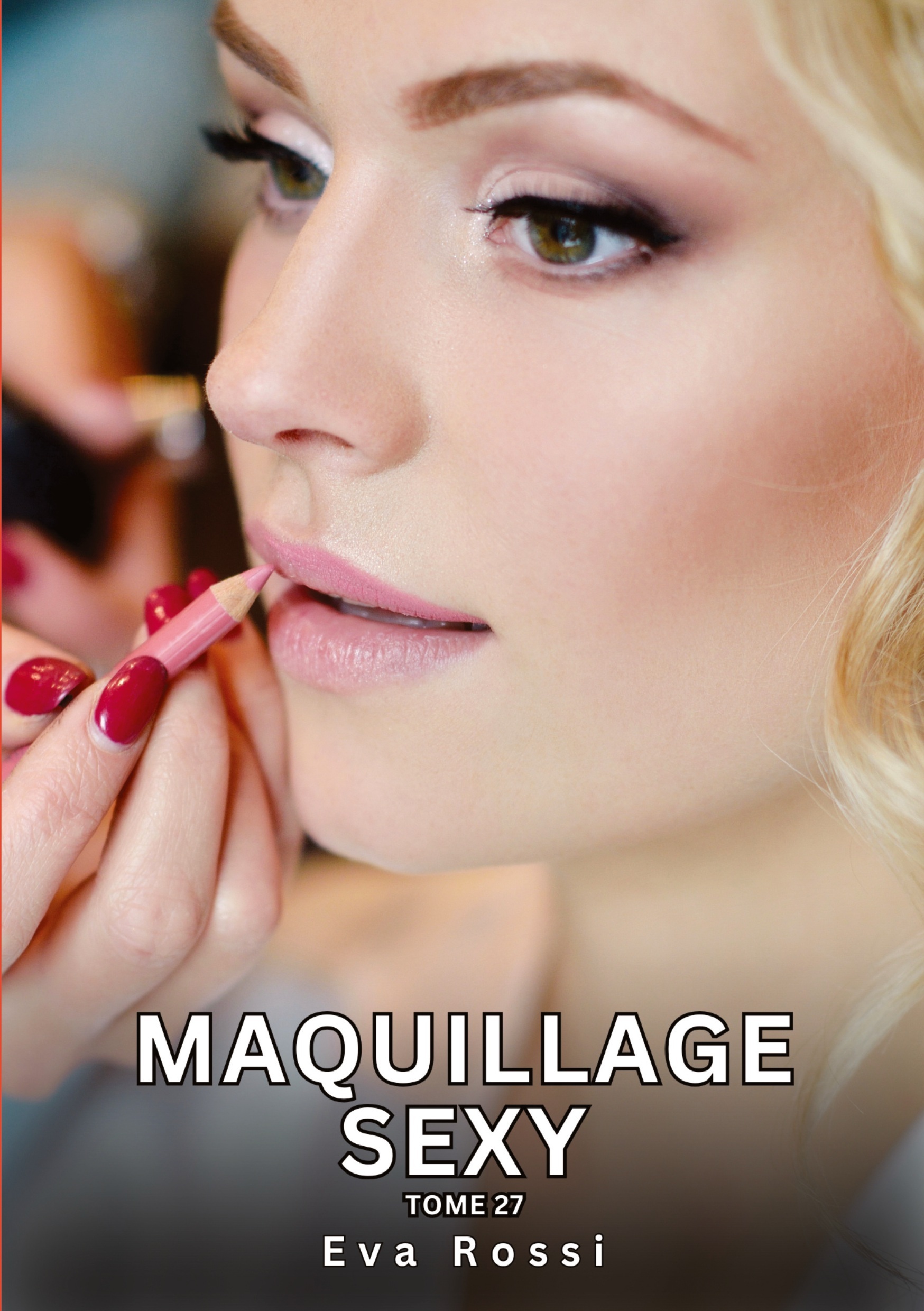 Maquillage Sexy. Tome 27