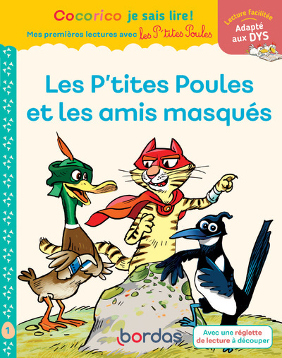 Cocorico Je sais lire ! 1res lectures - Les P'tites Poules et les amis masqués Niveau 1 DYS