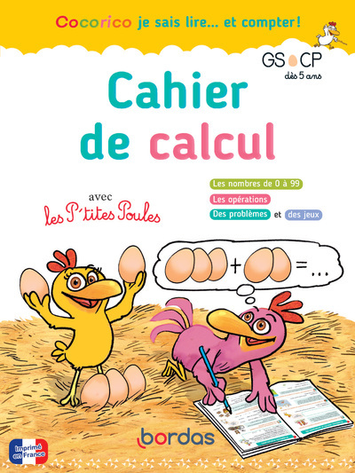 Cocorico je sais lire... et compter ! Cahier de calcul avec les P'tites Poules GS CP