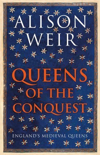Queens of the Conquest: England's Medieval Queens