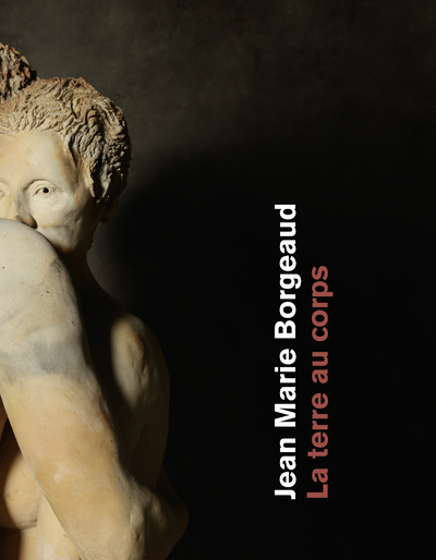Jean-Marie Borgeaud - La terre au corps