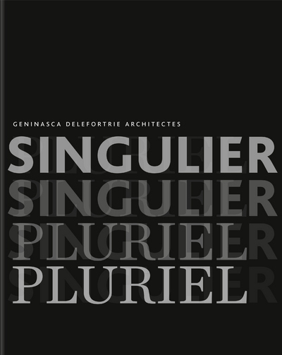 Singulier pluriel. Geninasca Delefortrie architectes